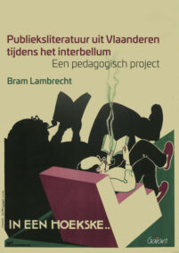 Publieksliteratuur uit Vlaanderen tijdens het interbellum.Een pedagogisch project.  (Academisch Literair, nr. 10)