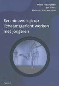 Een nieuwe kijk op lichaamsgericht werken met jongeren. Psychofysiek werken met jongeren,nr.1