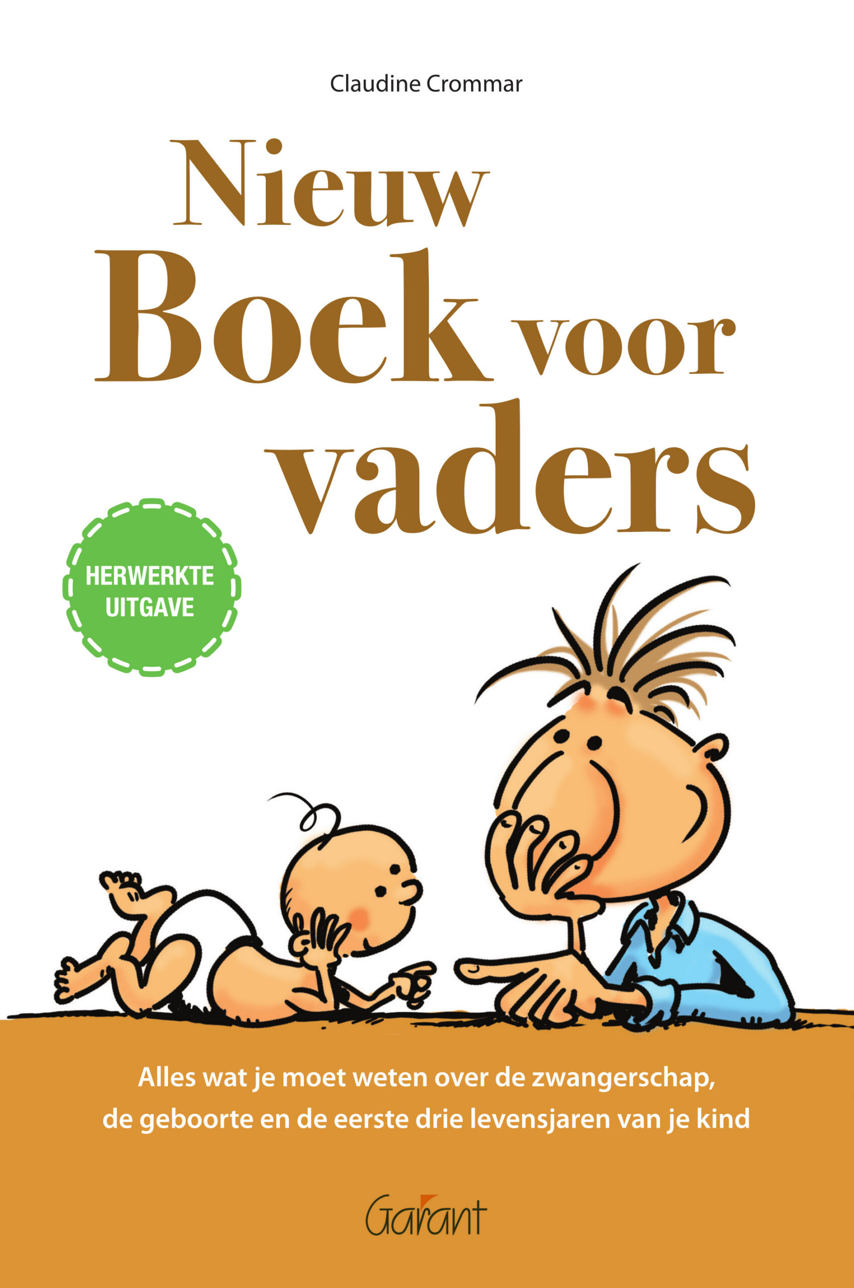 Nieuw Boek voor vaders. Alles wat je moet weten over de zwangerschap, de geboorte en de eerste drie levensjaren van je kind