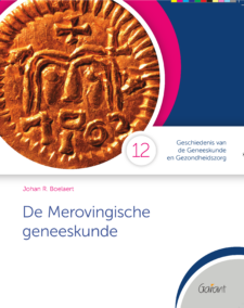 De Merovingische geneeskunde (Cahiers GGG - Geschiedenis van de Geneeskunde en Gezondheidszorg, nr. 12)