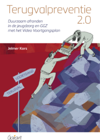Terugvalpreventie 2.0. Duurzaam afronden in de jeugdzorg en GGZ met het Video Voortgangsplan