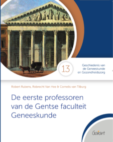 De eerste professoren van de Gentse faculteit (Cahiers GGG - Geschiedenis van de Geneeskunde en Gezondheidszorg, nr. 13)