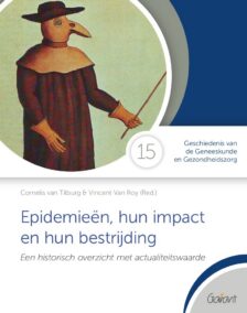 Epidemieën, hun impact en hun bestrijding. - Een historisch overzicht met actualiteitswaarde (Cahiers GGG, Geschiedenis van de Geneeskunde en Gezondheidszorg nr. 15)