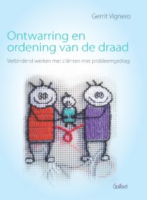 Ontwarring en ordening van de draad (hc). Verbindend werken met cliënten met probleemgedrag