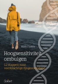 Hoogsensitiviteit ombuigen.12 stappen naar veerkrachtige fijngevoeligheid