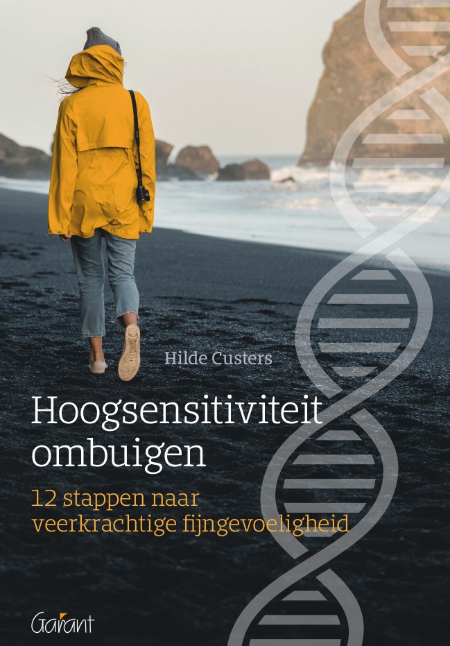 Hoogsensitiviteit ombuigen.12 stappen naar veerkrachtige fijngevoeligheid
