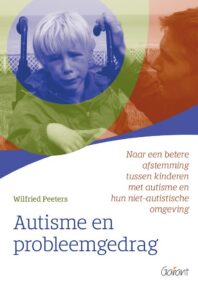 Autisme en probleemgedrag. Naar een betere afstemming tussen kinderen met autisme en hun niet-autistische omgeving