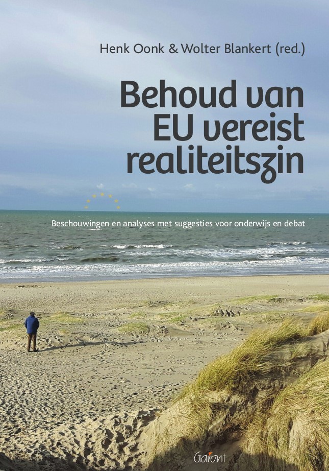Behoud van EU vereist realiteitszin - Beschouwingen en analyses met suggesties voor onderwijs en debat