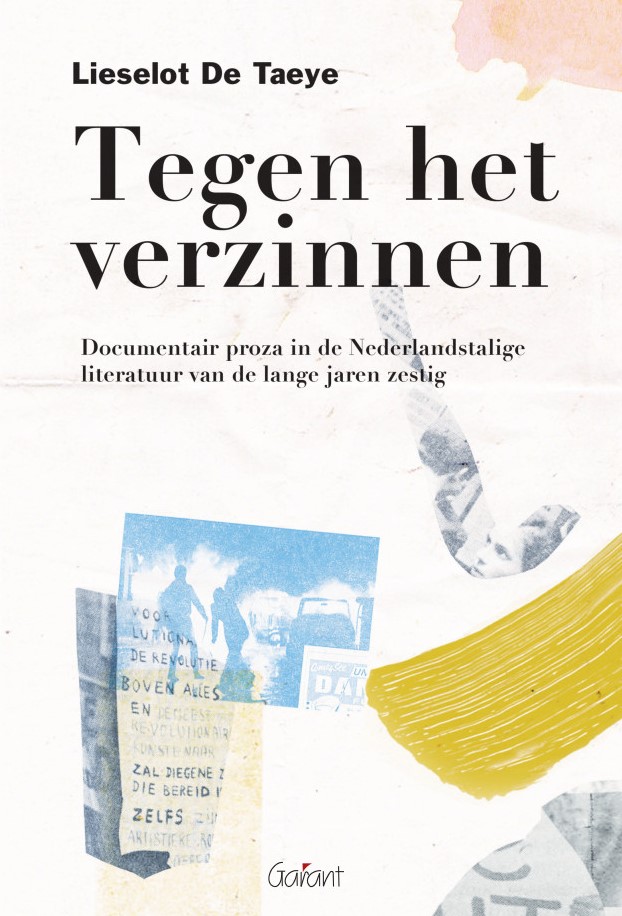 Tegen het verzinnen. Documentair proza in de Nederlandstalige literatuur van de lange jaren zestig (Reeks Academisch Literair, nr. 14)
