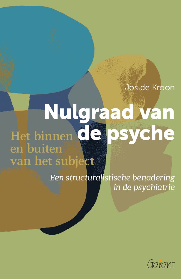 Nulgraad van de psyche. Het binnen en buiten van het subject. Een structuralistische benadering in de psychiatrie