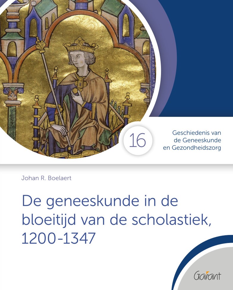 De geneeskunde in de bloeitijd van de scholastiek, 1200-1347 (Cahiers GGG - Geschiedenis van de Geneeskunde en Gezondheidszorg, nr. 16)
