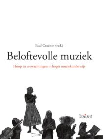 Beloftevolle muziek/The promise of music. Hoop en verwachtingen in hoger muziekonderwijs/Hopes and expectations in higher music education
