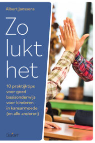 Zo lukt het.  10 praktijktips voor goed basisonderwijs voor kinderen in kansarmoede (en alle anderen)
