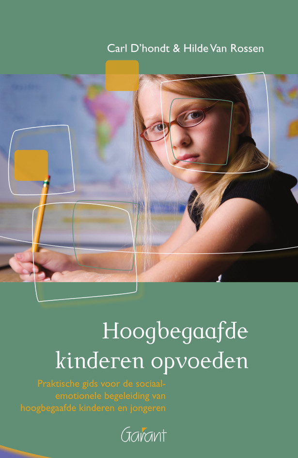 Hoogbegaafde kinderen opvoeden. Praktische gids voor de sociaal-emotionele begeleiding van hoogbegaafde kinderen en jongeren