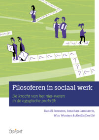 Filosoferen in sociaal werk. De kracht van het niet-weten in de agogische praktijk.