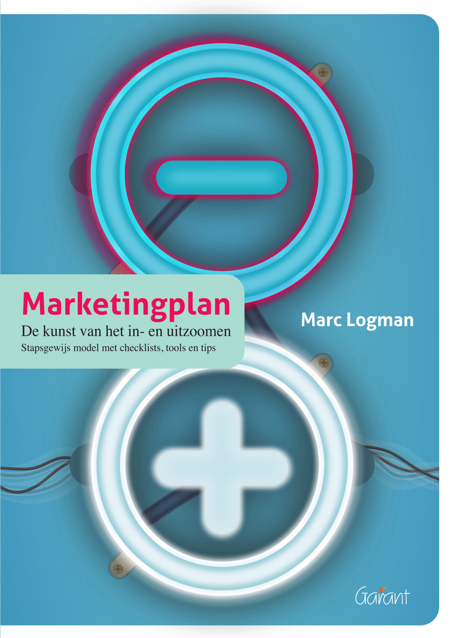 Marketingplan. De kunst van het in- en uitzoomen. Stapsgewijs model met checklists, tools en tips
