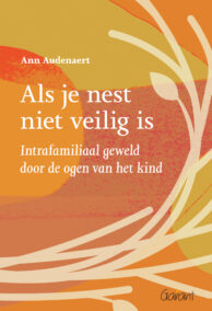 Als je nest niet veilig is - Intrafamiliaal geweld door de ogen van het kind