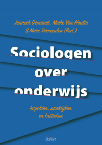 Sociologen over onderwijs - Inzichten, praktijken en kritieken