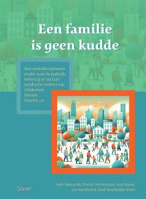 Een familie is geen kudde. Een multidisciplinaire studie naar de praktijk, beleving en sociaaljuridische context van solidariteit binnen Familie 2.0
