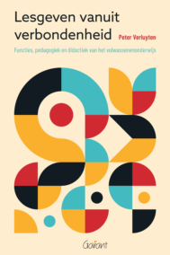 Lesgeven vanuit verbondenheid. Functies, pedagogiek en didactiek van het volwassenenonderwijs.