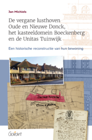 De vergane lusthoven Oude en Nieuwe Donck, het kasteeldomein Boeckenberg en de Unitas Tuinwijk. Een historische reconstructie van de bewoning