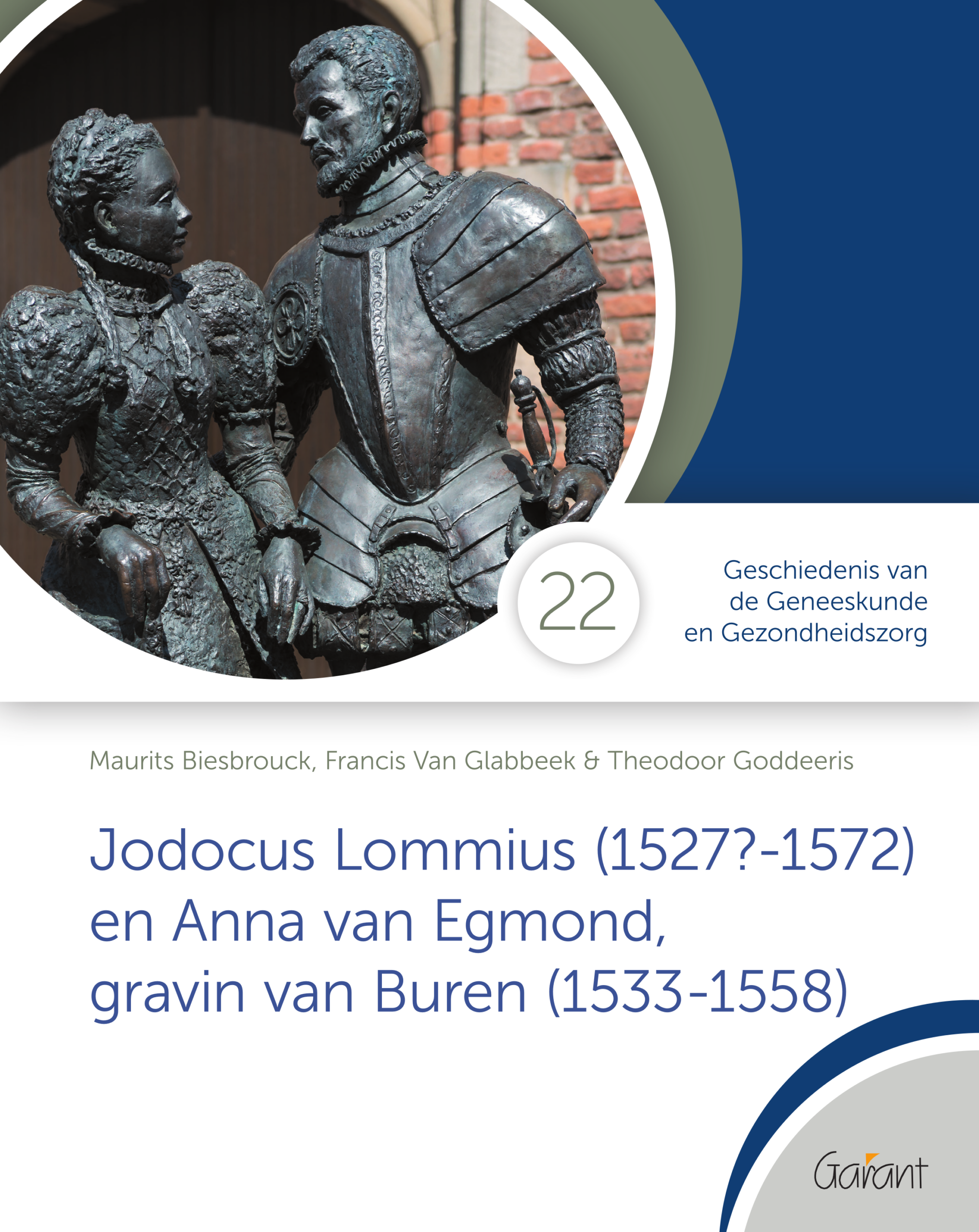 Jodocus Lommius (1527?-1572) en Anna van Egmond, gravin van Buren (1533-1558) (Reeks: Cahiers GGG - Geschiedenis van de Geneeskunde en de Gezondheidszorg nr. 22)