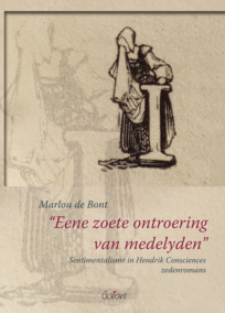 Eene zoete ontroering van medelyden. Sentimentalisme in Hendrik Consciences zedenromans (Reeks 'Academisch Literair', nr. 16)