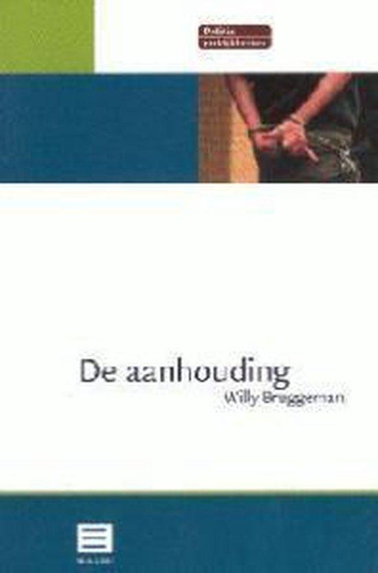 De aanhouding (Reeks Politie Praktijk Boeken)