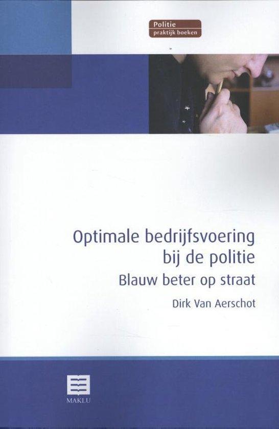 Optimale bedrijfsvoering bij de politie. Blauw beter op straat (Reeks Politie Praktijk Boeken)