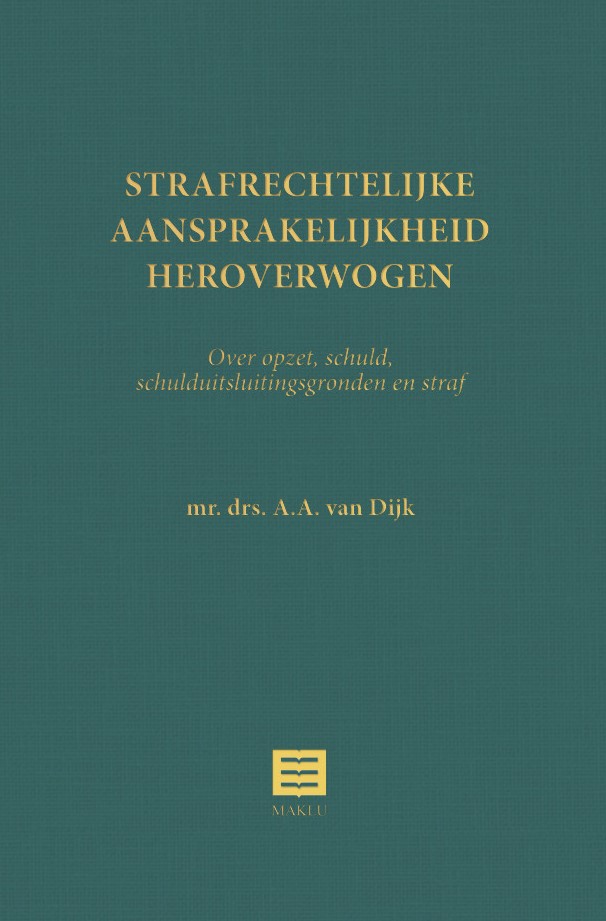 Strafrechtelijke aansprakelijkheid heroverwogen. Over opzet, schuld, schulduitsluitingsgronden en straf (Softcover)