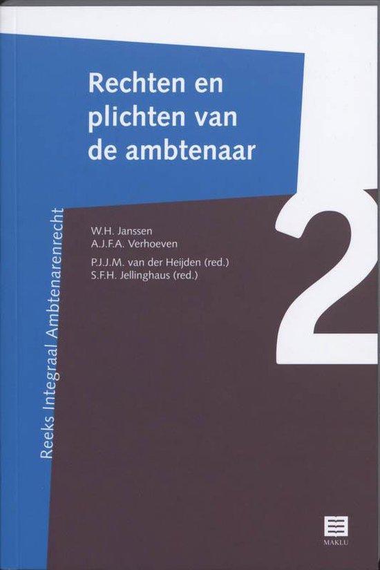 Rechten en plichten van de ambtenaar (Reeks Integraal Ambtenarenrecht, deel 2) (Nederlands Recht)