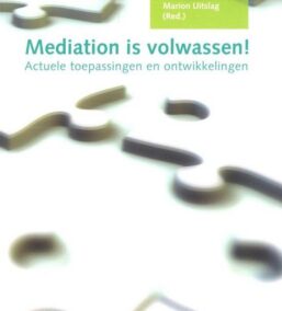 Mediation is volwassen! Actuele toepassingen en ontwikkelingen