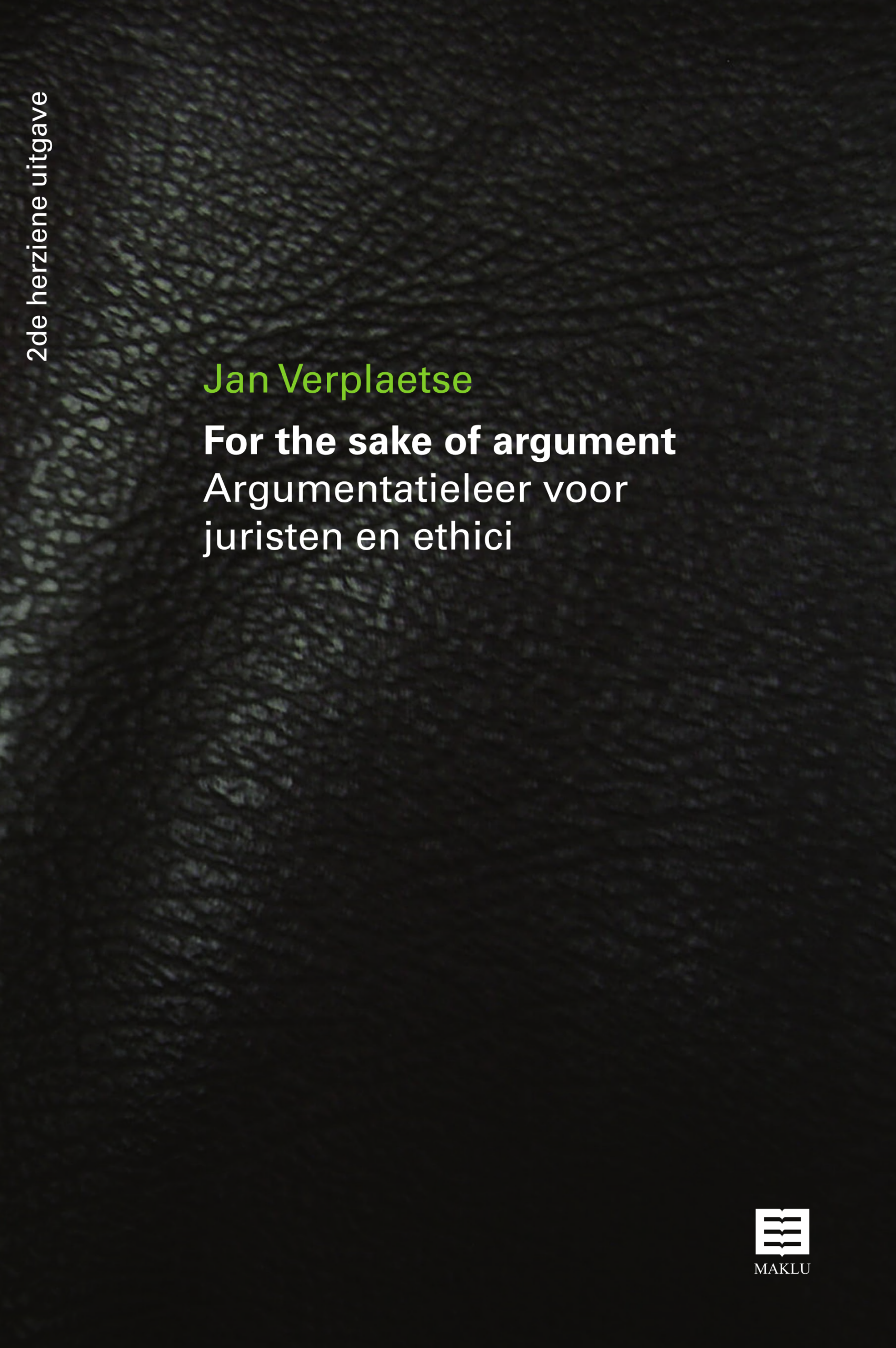 For the sake of argument. Argumentatieleer voor juristen en ethici - 2de herziene uitgave