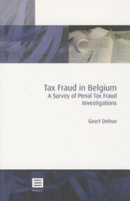 Tax Fraud in Belgium. A Survey of Penal Tax Fraud Investigations (Reeks Politie praktijkboeken)