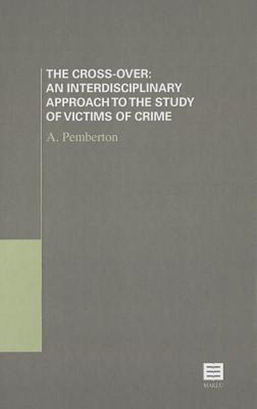 The cross-over: An interdisciplinary approach to the study of victims of crime (Reeks Intervict)