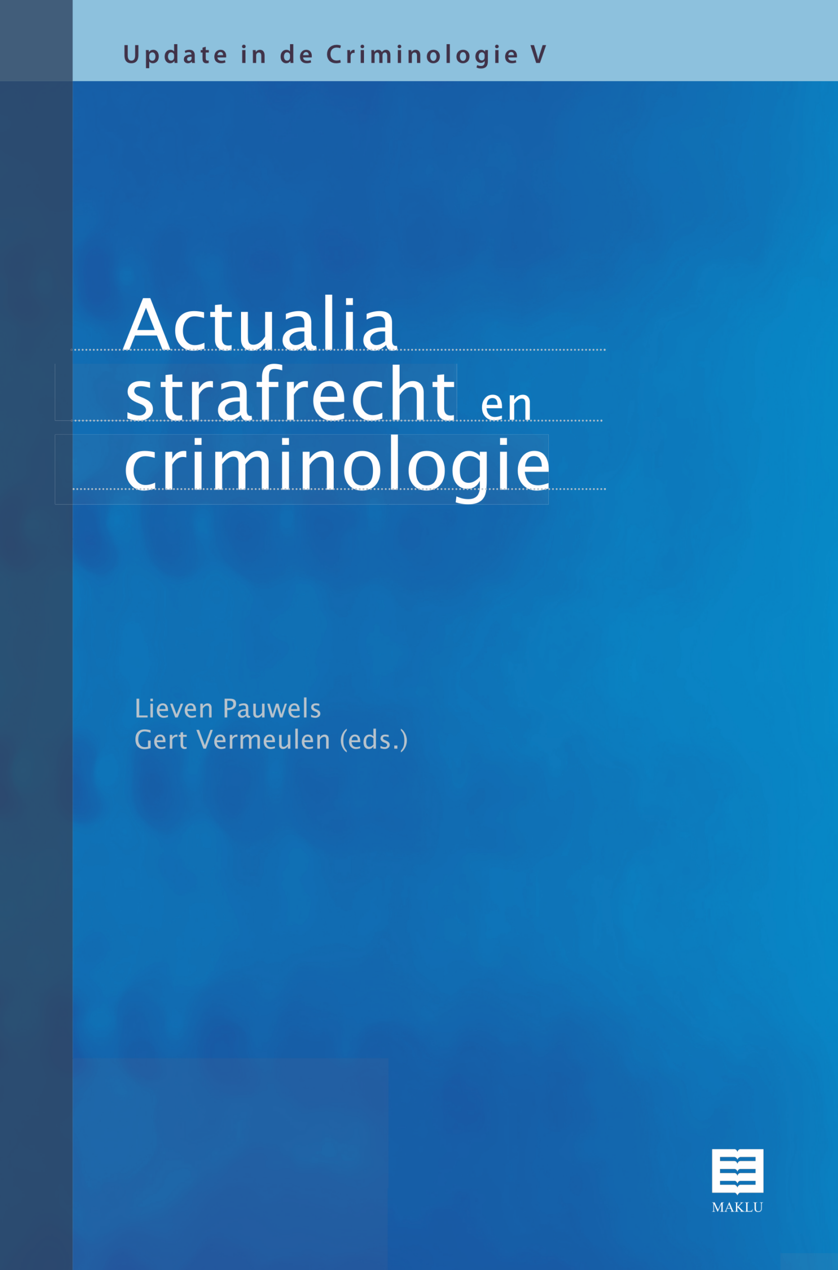 Actualia Strafrecht en Criminologie. Update in de criminologie V (Gandaius Publicaties, V)