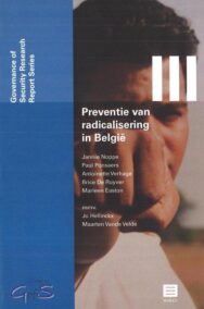Preventie van radicalisering in België (Governance of Security Research Report Series Vol. III)