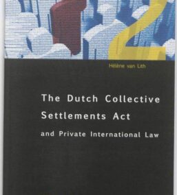 The Dutch Collective Settlements Act and Private International Law. Aspecten van Internationaal Privaatrecht in de WCAM (IPR Thema Reeks, nr. 2)
