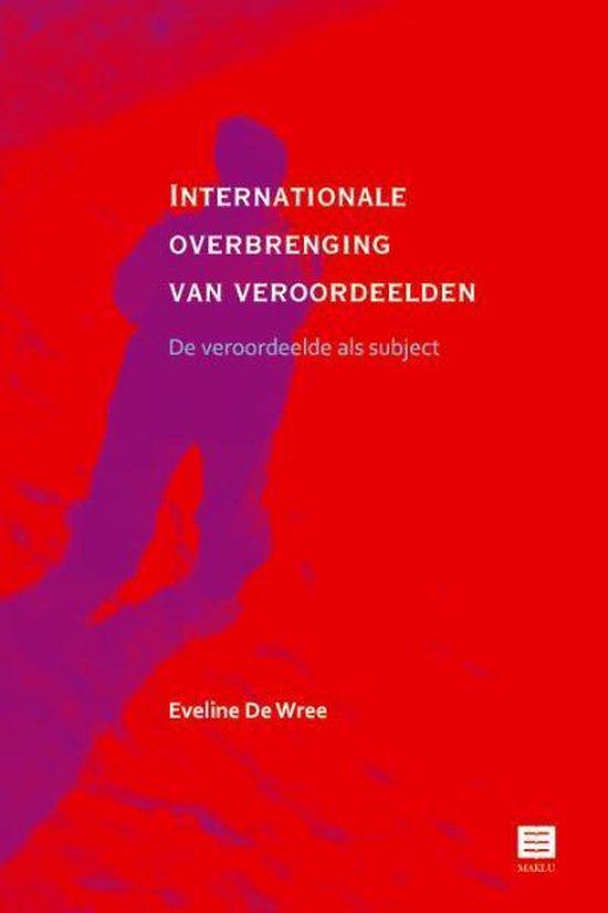 Internationale overbrenging van veroordeelden. De veroordeelde als subject