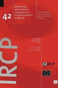 Rethinking international cooperation in criminal matters in the EU (IRCP-series, vol. 42)