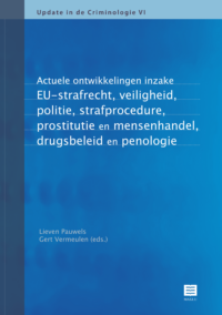 Update in de criminologie VI. Actuele ontwikkelingen inzake EU-strafrecht, veiligheid, politie, strafprocedure, prostitutie en mensenhandel, ... (Gandaius Publicaties, VI)