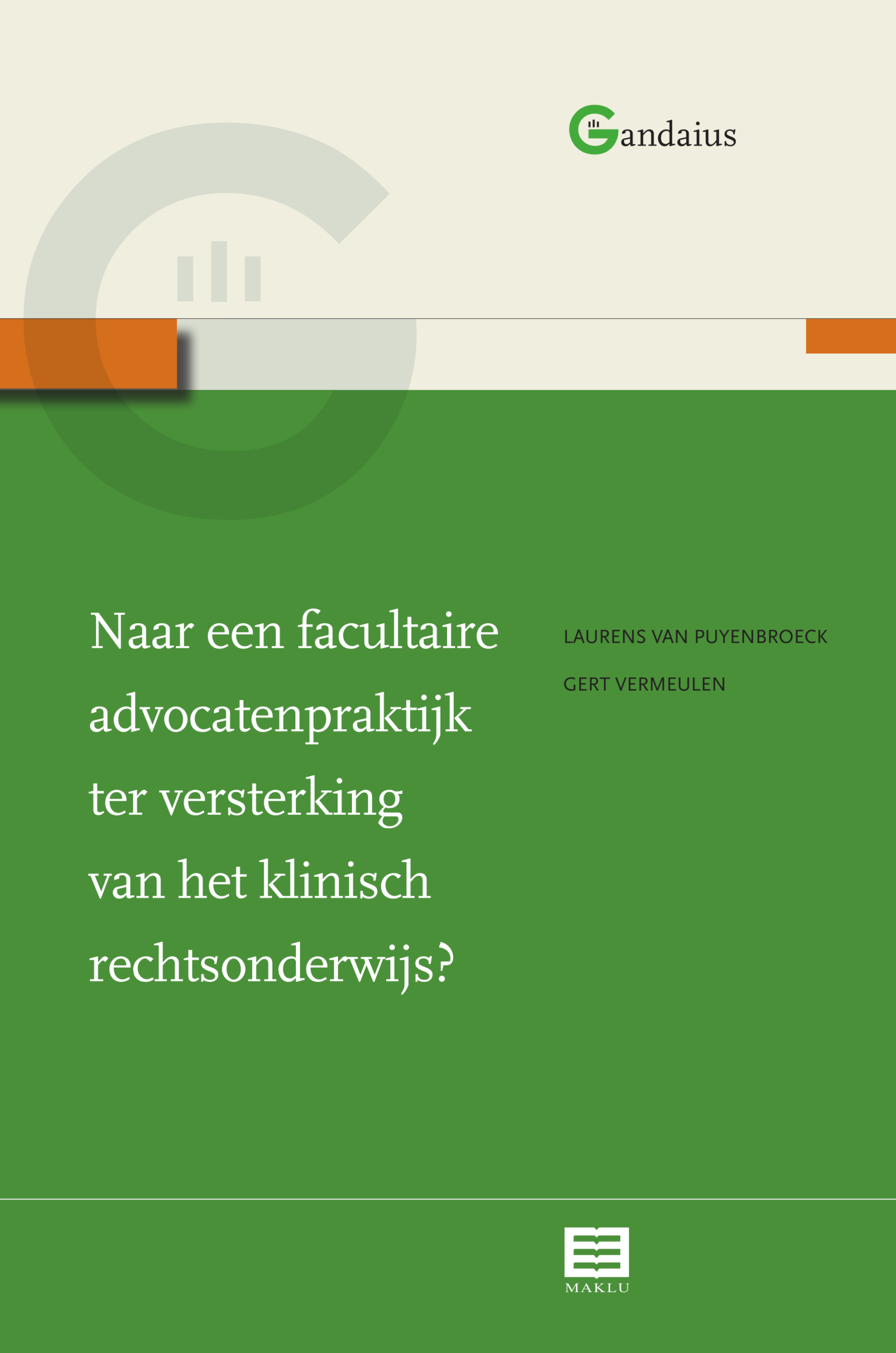 Naar een facultaire advocatenpraktijk ter versterking van het klinisch rechtsonderwijs? Gandaius Monografieën