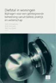 Diefstal in woningen. Bijdragen voor een geïntegreerde beheersing vanuit beleid, praktijk en wetenschap (Reeks Cahiers Integrale Veiligheid, nr. 2)