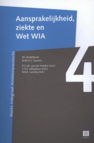 Aansprakelijkheid, ziekte en WIA (Reeks Integraal Ambtenarenrecht, deel 4) (Nederlands Recht)