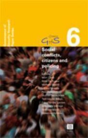 Social conflicts, citizens and policing ((GofS) - Governance of Security Research Paper Series, Vol. 6)
