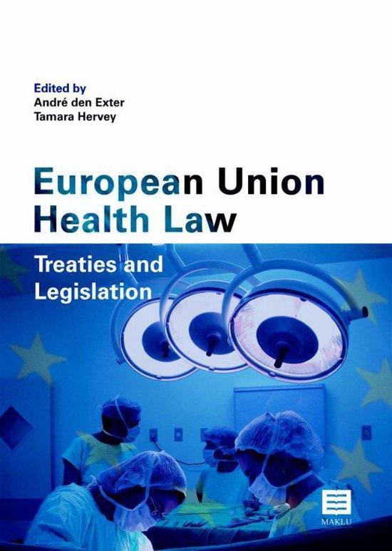 European Union Health Law. Treaties and Legislation. (Reeks Maklu Wetteksten Belgiƫ & Nederland)