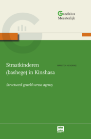 Straatkinderen in Kinshasa. Structureel geweld versus agency (Gandaius Meesterlijk, nr. 2)