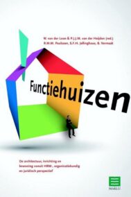 Functiehuizen. De architectuur, inrichting en bewoning vanuit HRM-, organisatiekundig en juridisch perspectief