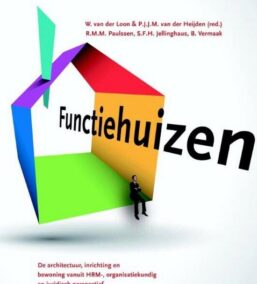 Functiehuizen. De architectuur, inrichting en bewoning vanuit HRM-, organisatiekundig en juridisch perspectief