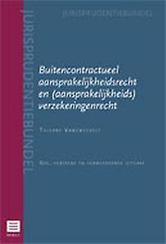 Buitencontractueel aansprakelijkheidsrecht en (aansprakelijkheids)verzekeringsrecht - 6de herziene en vermeerderde uitgave (Reeks Jurisprudentiebundels)